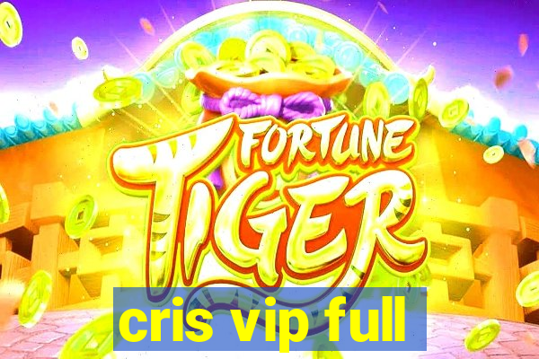 cris vip full